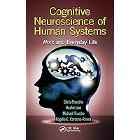 Cognitive Neuroscience of Human Systems: Work and Everyday Life (Human Factors and Ergonomics) Cognitive Neuroscience of Human Systems: Work and Everyday Life (Human Factors and Ergonomics) Kindle Hardcover Paperback
