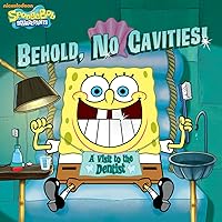 Behold, No Cavities! A Visit to the Dentist (SpongeBob SquarePants) Behold, No Cavities! A Visit to the Dentist (SpongeBob SquarePants) Kindle Paperback