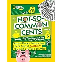 Not-So-Common Cents: Super Duper Important Facts About Money You Can't Afford to Miss Not-So-Common Cents: Super Duper Important Facts About Money You Can't Afford to Miss Paperback