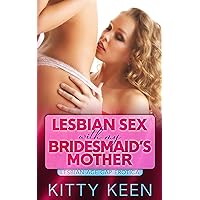 Lesbian Sex With My Bridesmaid's Mother (Lesbian Age Gap Erotica) Lesbian Sex With My Bridesmaid's Mother (Lesbian Age Gap Erotica) Kindle Paperback