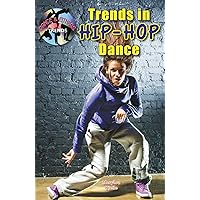Trends in Hip-Hop Dance (Dance and Fitness Trends) (Dance & Fitness Trends) Trends in Hip-Hop Dance (Dance and Fitness Trends) (Dance & Fitness Trends) Library Binding