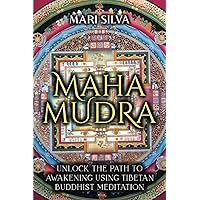 Mahamudra: Unlock the Path to Awakening Using Tibetan Buddhist Meditation (Active Meditation)