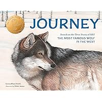 Journey: Based on the True Story of OR7, the Most Famous Wolf in the West Journey: Based on the True Story of OR7, the Most Famous Wolf in the West Paperback Hardcover