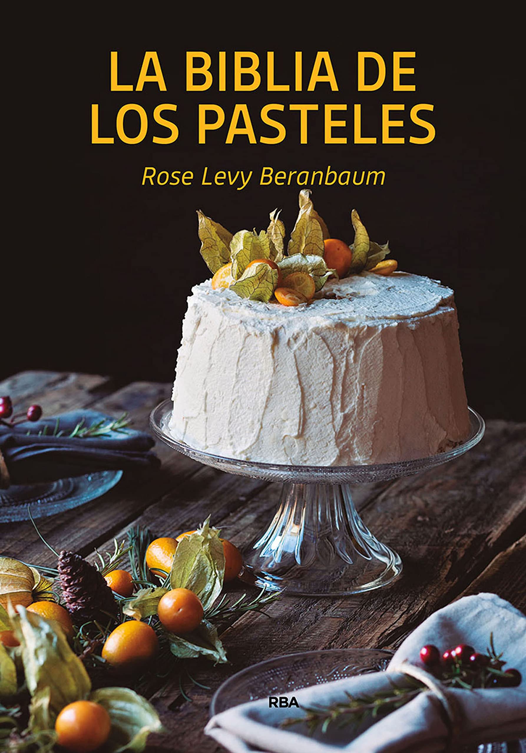 La biblia de los pasteles (PRÁCTICA) (Spanish Edition)