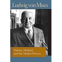 Money, Method, and the Market Process: Essays by Ludwig von Mises (Liberty Fund Library of the Works of Ludwig von Mises) Money, Method, and the Market Process: Essays by Ludwig von Mises (Liberty Fund Library of the Works of Ludwig von Mises) Kindle Hardcover Paperback