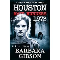 Houston Mass Murders – 1973: A True Crime Narrative Houston Mass Murders – 1973: A True Crime Narrative Kindle Paperback