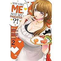 You Like Me, Not My Daughter?! (Manga) Vol. 2 You Like Me, Not My Daughter?! (Manga) Vol. 2 Paperback Kindle