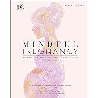 Mindful Pregnancy: Meditation, Yoga, Hypnobirthing and Natural Remedies for You and Your Baby - Trimester by Trimester Mindful Pregnancy: Meditation, Yoga, Hypnobirthing and Natural Remedies for You and Your Baby - Trimester by Trimester Hardcover Audible Audiobook Kindle