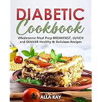 Diabetic Cookbook: Wholesome Meal Prep BREAKFAST, LUNCH and DINNER Healthy & Delicious Recipes (Healthy Food Book 2) Diabetic Cookbook: Wholesome Meal Prep BREAKFAST, LUNCH and DINNER Healthy & Delicious Recipes (Healthy Food Book 2) Kindle Paperback