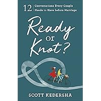 Ready or Knot?: 12 Conversations Every Couple Needs to Have before Marriage