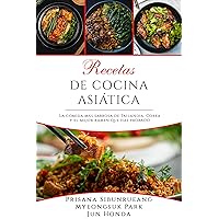 Recetas de cocina asiática: La comida más sabrosa de Tailandia, Corea y el mejor ramen que has probado (Spanish Edition) Recetas de cocina asiática: La comida más sabrosa de Tailandia, Corea y el mejor ramen que has probado (Spanish Edition) Kindle Paperback