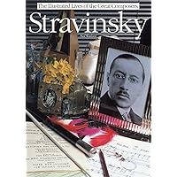 Stravinsky: The Illustrated Lives of the Great Composers. (Illustrated Lives of the Great Composers S.) Stravinsky: The Illustrated Lives of the Great Composers. (Illustrated Lives of the Great Composers S.) Kindle Paperback