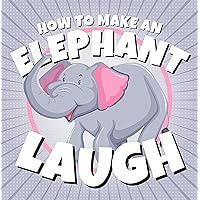 How to Make an Elephant Laugh: Funny Elephant Jokes for Kids Who Love Fun Animals and Wildlife Humor (Funny Children’s Joke Books for Beginner Readers) How to Make an Elephant Laugh: Funny Elephant Jokes for Kids Who Love Fun Animals and Wildlife Humor (Funny Children’s Joke Books for Beginner Readers) Kindle Paperback