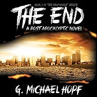 The End: A Post Apocalyptic Novel The End: A Post Apocalyptic Novel Audible Audiobook Kindle Paperback