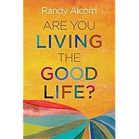 Are You Living the Good Life? Are You Living the Good Life? Paperback Kindle