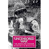 The Uncensored War: The Media and Vietnam The Uncensored War: The Media and Vietnam Paperback Kindle Hardcover