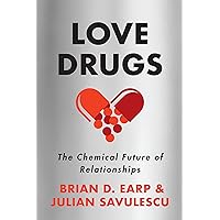 Love Drugs: The Chemical Future of Relationships Love Drugs: The Chemical Future of Relationships Hardcover Audible Audiobook Kindle Audio CD