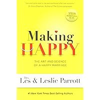 Making Happy: The Art and Science of a Happy Marriage Making Happy: The Art and Science of a Happy Marriage Paperback Kindle Hardcover