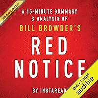 Red Notice by Bill Browder: A 15-minute Summary & Analysis Red Notice by Bill Browder: A 15-minute Summary & Analysis Audible Audiobook Paperback