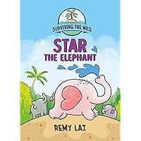 Surviving the Wild: Star the Elephant Surviving the Wild: Star the Elephant Paperback Kindle Hardcover