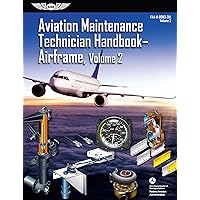 Aviation Maintenance Technician Handbook: Airframe, Volume 2: FAA-H-8083-31A, Volume 2 (FAA Handbooks Series) Aviation Maintenance Technician Handbook: Airframe, Volume 2: FAA-H-8083-31A, Volume 2 (FAA Handbooks Series) Paperback