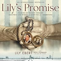 Lily's Promise: Holding On to Hope Through Auschwitz and Beyond--A Story for All Generations Lily's Promise: Holding On to Hope Through Auschwitz and Beyond--A Story for All Generations Paperback Audible Audiobook Kindle Hardcover Audio CD