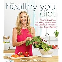 The Healthy You Diet: The 14-Day Plan for Weight Loss with 100 Delicious Recipes for Clean Eating The Healthy You Diet: The 14-Day Plan for Weight Loss with 100 Delicious Recipes for Clean Eating Hardcover Kindle
