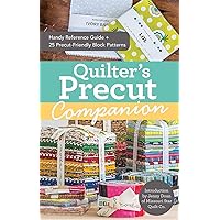 Quilter's Precut Companion: Handy Reference Guide + 25 Precut-Friendly Block Patterns Quilter's Precut Companion: Handy Reference Guide + 25 Precut-Friendly Block Patterns Spiral-bound Kindle