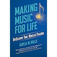Making Music for Life: Rediscover Your Musical Passion Making Music for Life: Rediscover Your Musical Passion Kindle Paperback