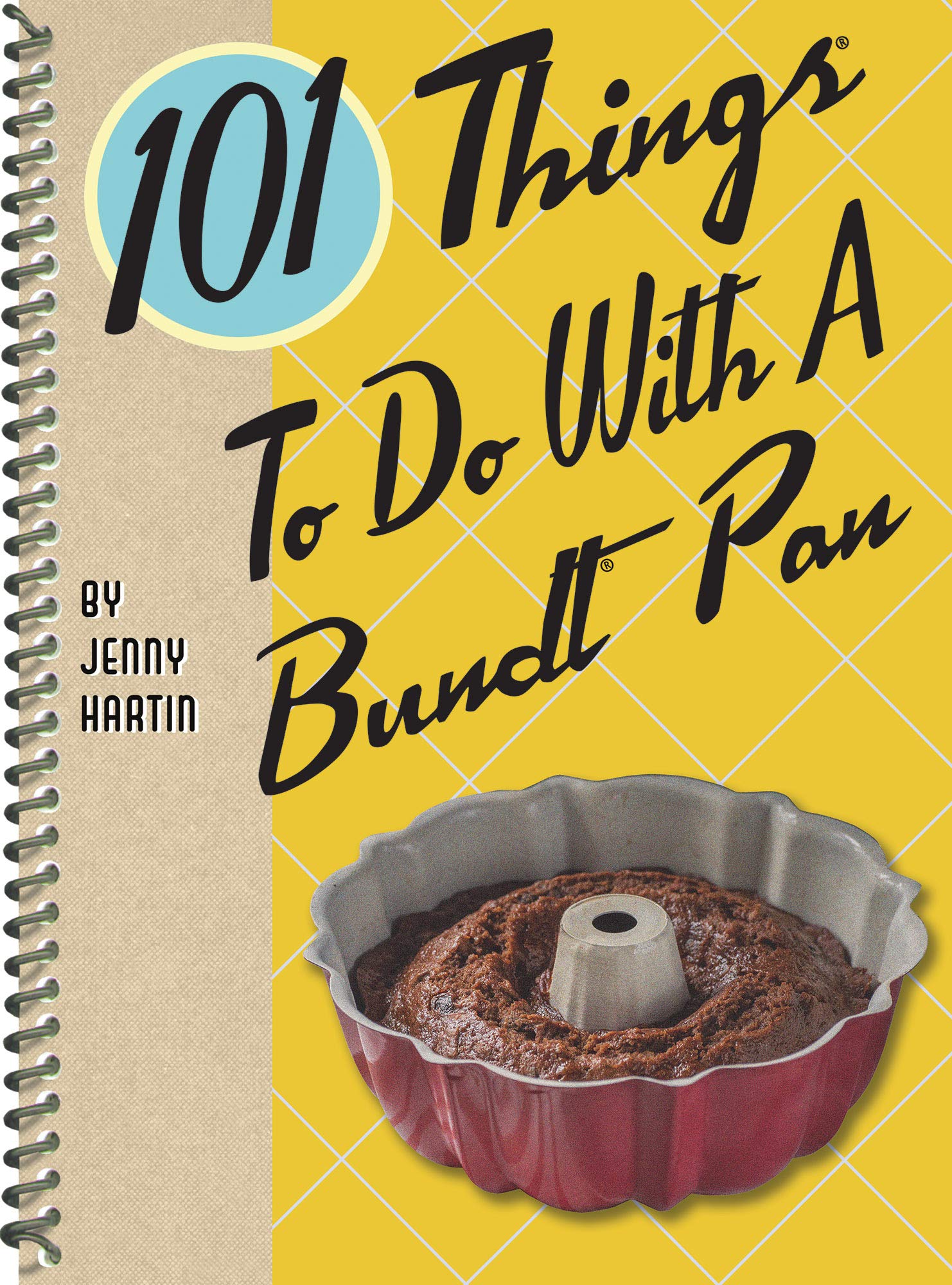 101 Things to Do With a Bundt® Pan (101 Cookbooks)