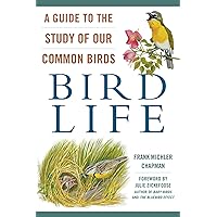 Bird Life: A Guide to the Study of Our Common Birds Bird Life: A Guide to the Study of Our Common Birds Kindle Paperback Hardcover