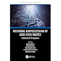 Microbial Bioprocessing of Agri-food Wastes (Advances and Applications in Biotechnology) Microbial Bioprocessing of Agri-food Wastes (Advances and Applications in Biotechnology) Hardcover Kindle