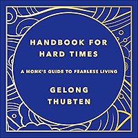 Handbook for Hard Times: A Monk's Guide to Fearless Living Handbook for Hard Times: A Monk's Guide to Fearless Living Audible Audiobook Kindle Hardcover Paperback
