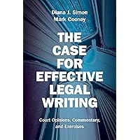 The Case for Effective Legal Writing: Court Opinions, Commentary, and Exercises The Case for Effective Legal Writing: Court Opinions, Commentary, and Exercises Kindle Paperback