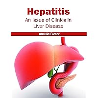 Hepatitis: An Issue of Clinics in Liver Disease