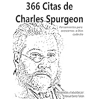 366 Citas de Charles Spurgeon: Pensamientos para acercarnos a Dios cada día (Spanish Edition) 366 Citas de Charles Spurgeon: Pensamientos para acercarnos a Dios cada día (Spanish Edition) Kindle Paperback
