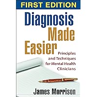 Diagnosis Made Easier, First Edition: Principles and Techniques for Mental Health Clinicians Diagnosis Made Easier, First Edition: Principles and Techniques for Mental Health Clinicians Hardcover