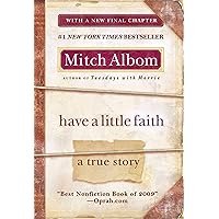 Have a Little Faith: A True Story Have a Little Faith: A True Story Kindle Paperback Audible Audiobook Hardcover Mass Market Paperback Audio CD