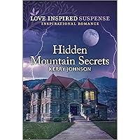 Hidden Mountain Secrets (Love Inspired Suspense) Hidden Mountain Secrets (Love Inspired Suspense) Mass Market Paperback Kindle