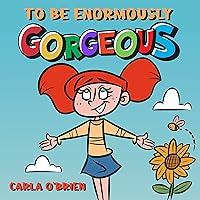 To Be Enormously Gorgeous To Be Enormously Gorgeous Kindle Hardcover
