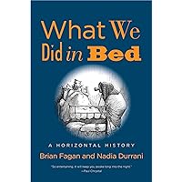 What We Did in Bed: A Horizontal History What We Did in Bed: A Horizontal History Hardcover Audible Audiobook Kindle Audio CD