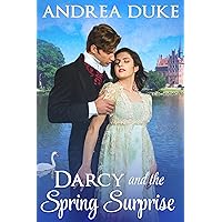Darcy and the Spring Surprise: Regency Pride and Prejudice Variation Darcy and the Spring Surprise: Regency Pride and Prejudice Variation Kindle