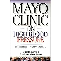 Mayo Clinic on High Blood Pressure: Taking charge of your hypertension Mayo Clinic on High Blood Pressure: Taking charge of your hypertension Paperback Kindle Audible Audiobook Audio CD