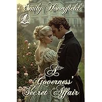 A Governess' Secret Affair: A Historical Regency Romance Novel A Governess' Secret Affair: A Historical Regency Romance Novel Kindle