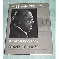 Mies Van Der Rohe: A Critical Biography Mies Van Der Rohe: A Critical Biography Hardcover Kindle Paperback