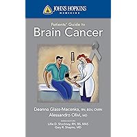 Johns Hopkins Patients' Guide to Brain Cancer (John Hopkins Patients' Guide) Johns Hopkins Patients' Guide to Brain Cancer (John Hopkins Patients' Guide) Kindle Paperback