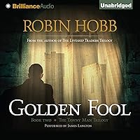 Golden Fool: The Tawny Man Trilogy, Book 2 Golden Fool: The Tawny Man Trilogy, Book 2 Audible Audiobook Kindle Paperback Mass Market Paperback Hardcover MP3 CD