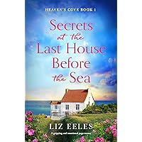 Secrets at the Last House Before the Sea: A gripping and emotional page-turner (Heaven's Cove Book 1) Secrets at the Last House Before the Sea: A gripping and emotional page-turner (Heaven's Cove Book 1) Kindle Audible Audiobook Paperback