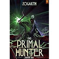 The Primal Hunter 6: A LitRPG Adventure