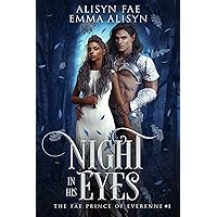 Night In His Eyes: An Enemies to Lovers Fae Fantasy Romance (The Fae Prince of Everenne Book 1) Night In His Eyes: An Enemies to Lovers Fae Fantasy Romance (The Fae Prince of Everenne Book 1) Kindle Audible Audiobook Hardcover Paperback
